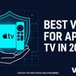Best VPNs for Apple TV in 2026: Tested & Ready to Stream