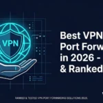 Best VPNs with Port Forwarding in 2026 – Tested & Ranked