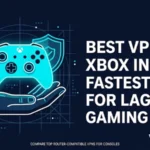 Best VPN for Xbox in 2026: Fastest Picks for Lag-Free Gaming
