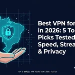 Best VPN for Brazil in 2026: 5 Top-Rated Picks Tested for Speed, Streaming & Privacy